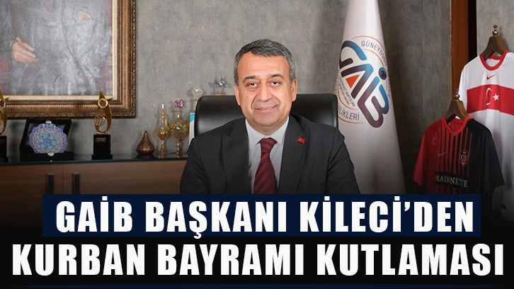 GAİB Başkanı Kileci’den Kurban Bayramı kutlaması