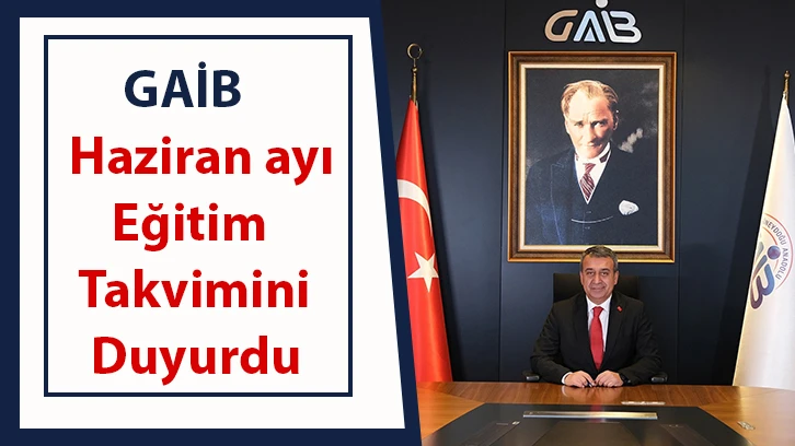 GAİB Haziran ayı eğitim takvimini duyurdu