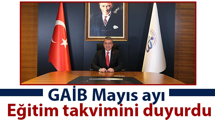 GAİB Mayıs ayı eğitim takvimini duyurdu