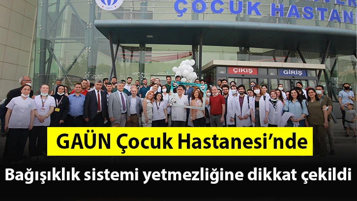 GAÜN Çocuk Hastanesi’nde bağışıklık sistemi yetmezliğine dikkat çekildi