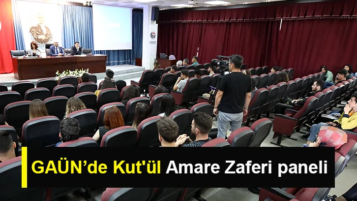 GAÜN’de Kut'ül Amare Zaferi paneli