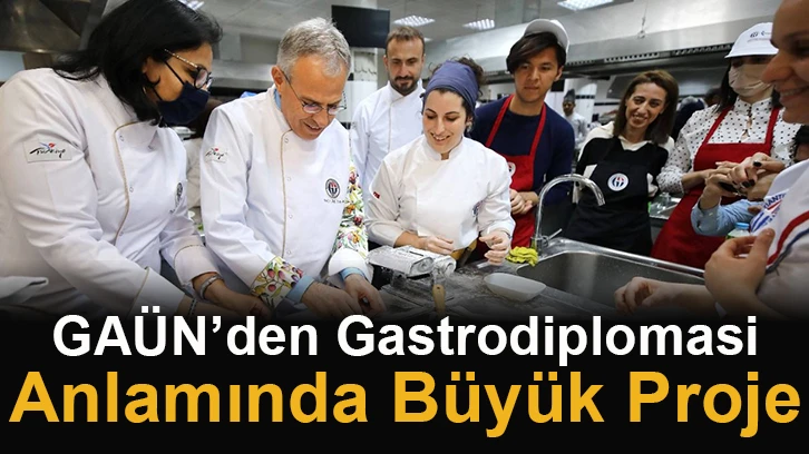 GAÜN’den Gastrodiplomasi Anlamında Büyük Proje