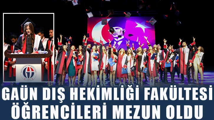 GAÜN Diş Hekimliği Fakültesi öğrencileri mezun oldu