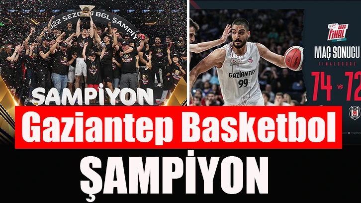 Gaziantep Basketbol Şampiyon