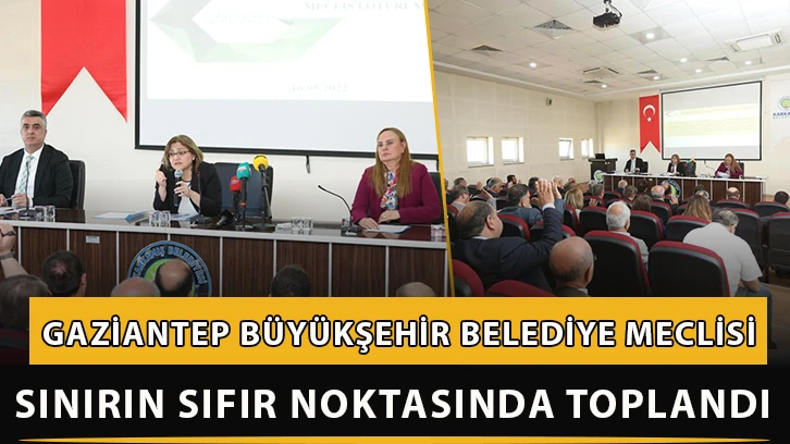 Gaziantep büyükşehir belediye meclisi sınırın sıfır noktasında toplandı