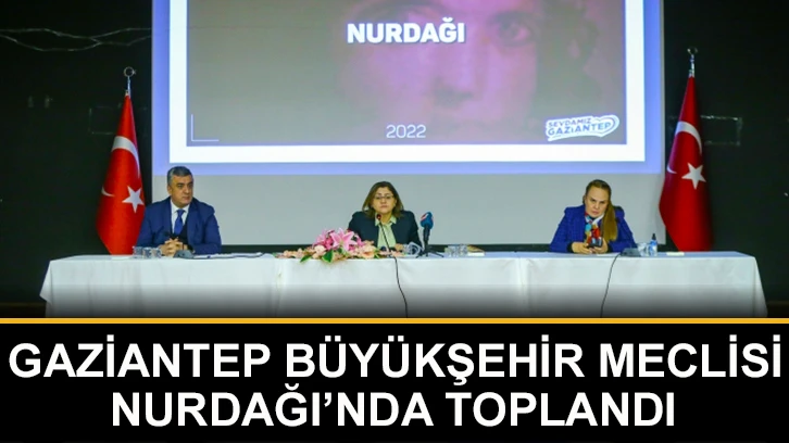 Gaziantep Büyükşehir Meclisi Nurdağı’nda Toplandı