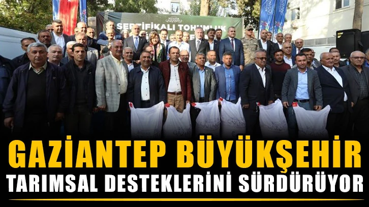 Gaziantep Büyükşehir Tarımsal Desteklerini Sürdürüyor