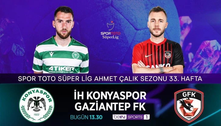 Gaziantep FK Konya karşısında. Maç saat 13.30’da 