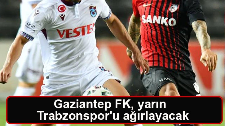 Gaziantep FK, yarın Trabzonspor'u ağırlayacak