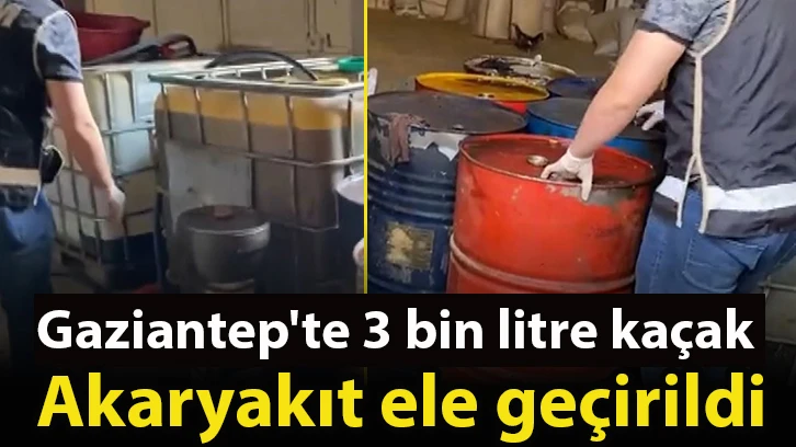 Gaziantep'te 3 bin litre kaçak akaryakıt ele geçirildi