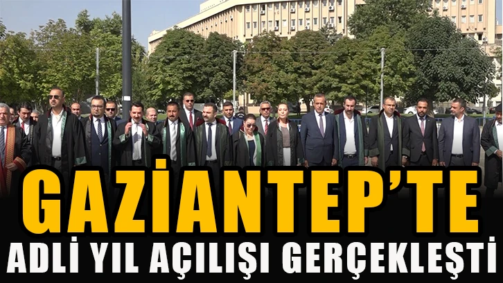 Gaziantep'te adli yıl açılışı gerçekleşti