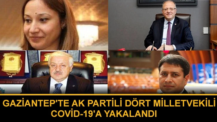 Gaziantep'te Ak Partili Dört Milletvekili Covid-19'a yakalandı