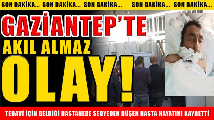 Gaziantep'te akıl almaz olay! Tedavi için geldiği hastanede...