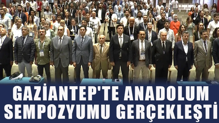 Gaziantep'te Anadolum Sempozyumu gerçekleşti