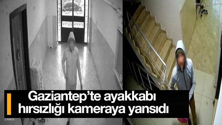 Gaziantep’te ayakkabı hırsızlığı kameraya yansıdı