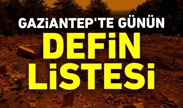 Gaziantep’te Defin Listesi 09 Şubat Çarşamba