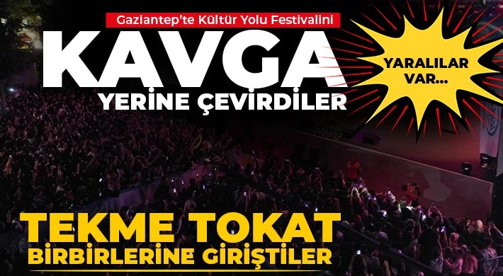 Gaziantep'te devam eden Kültür Yolu Festivalinin de yapıldığı Festival Park'ta 2 grup arasında henüz bilinmeyen nedenle tekme tokatlı kavga çıktı.