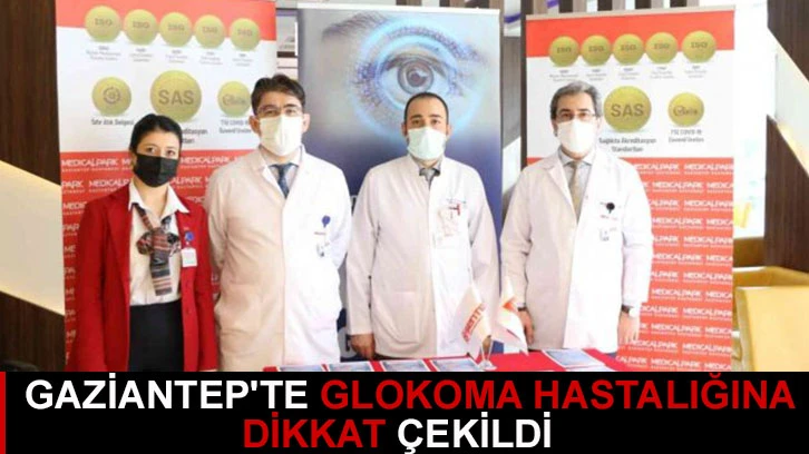 Gaziantep'te glokoma hastalığına dikkat çekildi