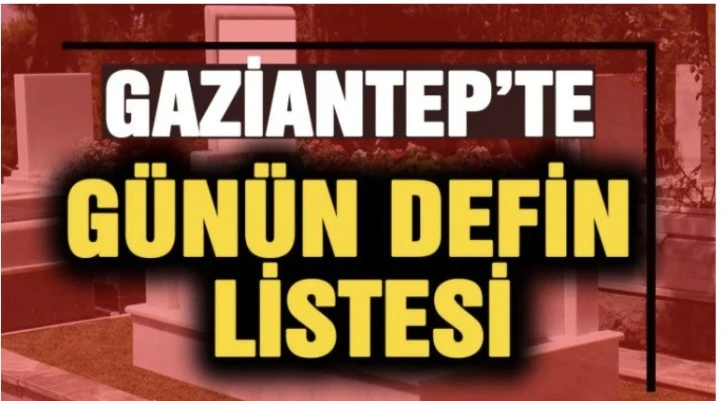 Gaziantep'te günün defin listesi.