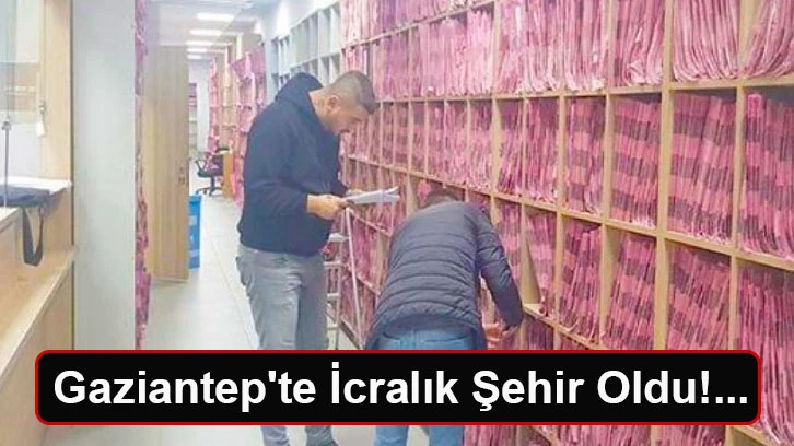 Gaziantep'te İcralık Şehir Oldu!...