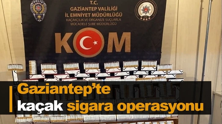 Gaziantep’te kaçak sigara operasyonu