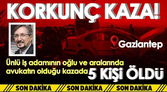 Gaziantep’te Kahreden kaza 5 ölü.  Özmen’in evlat acısı!..