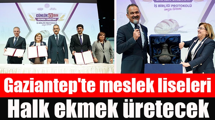 Gaziantep'te meslek liseleri halk ekmek üretecek