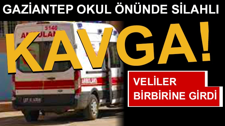 Gaziantep'te okul önünde dehşet! Kan aktı