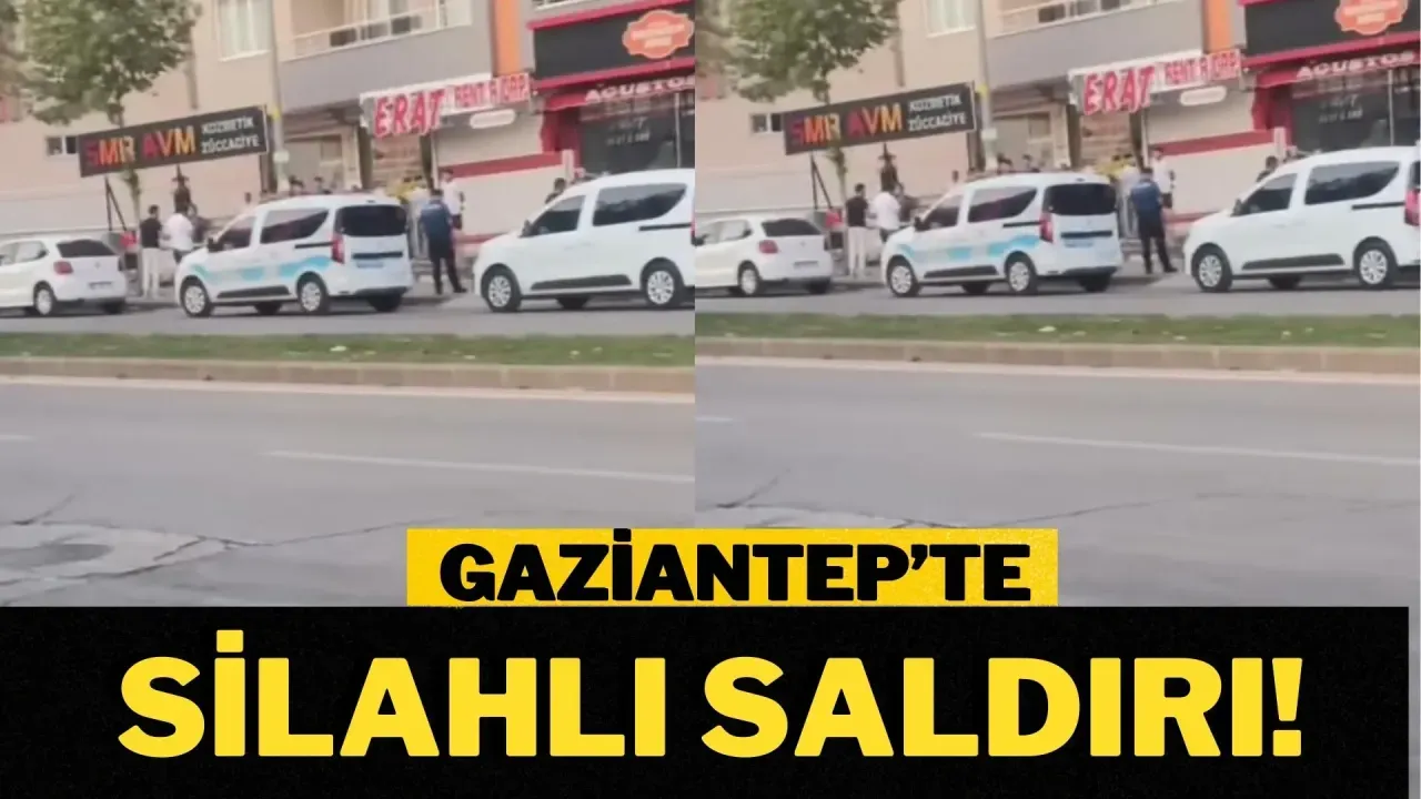 Gaziantep'te silahlı saldırı!