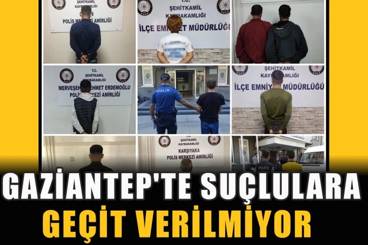 Gaziantep'te Suçlulara geçit verilmiyor!