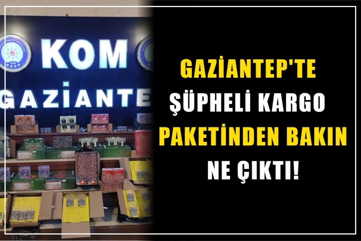 Gaziantep'te Şüpheli kargo paketinden bakın ne çıktı!