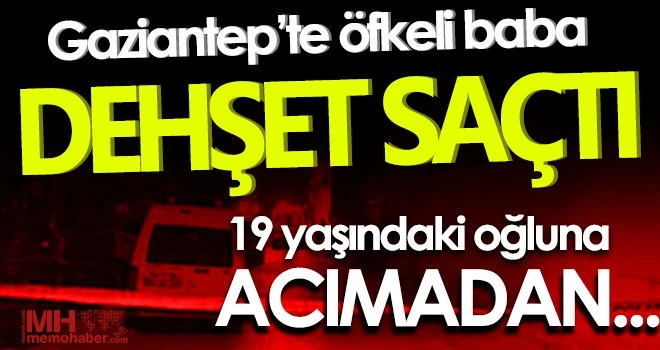 Gaziantep’te Suriyeli Öfkeli baba dehşet saçtı