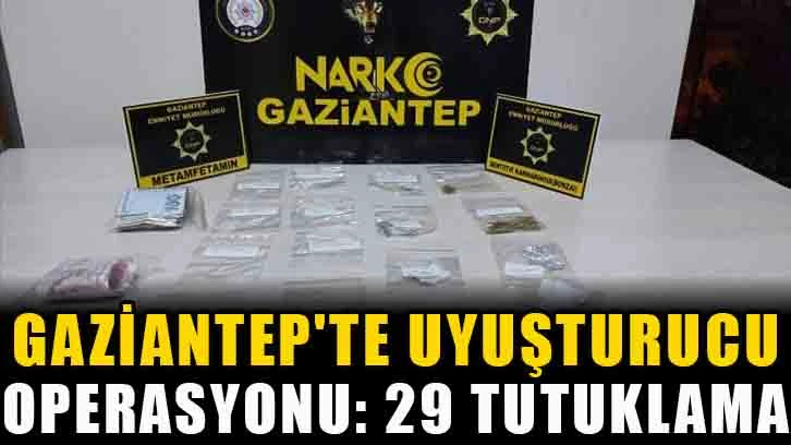 Gaziantep'te uyuşturucu operasyonu: 29 tutuklama