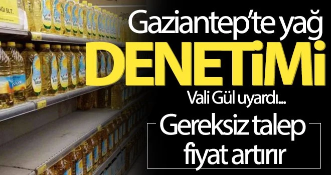 Gaziantep’te yağ denetimi!