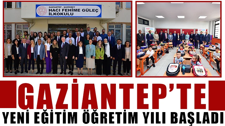 Gaziantep’te yeni eğitim öğretim yılı başladı