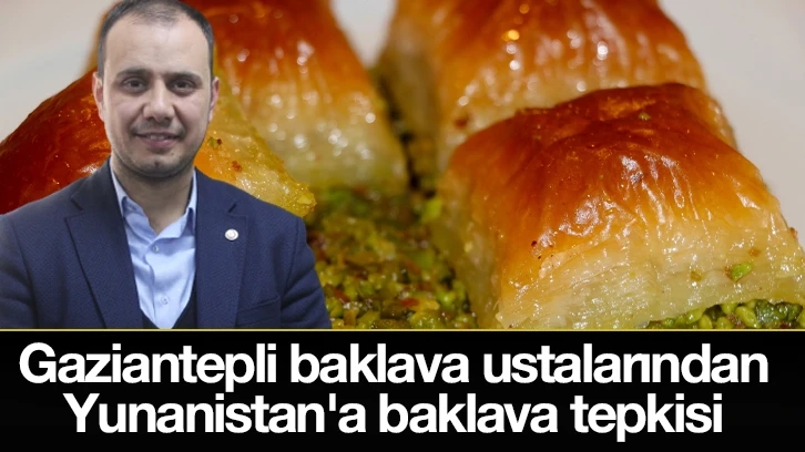 Gaziantepli baklava ustalarından Yunanistan'a baklava tepkisi