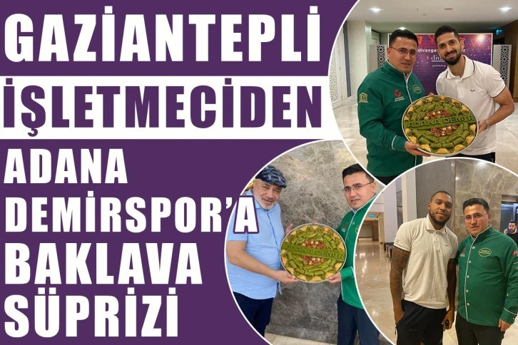 Gaziantepli İşletmeciden  Adana Demirspor’a baklava süprizi.