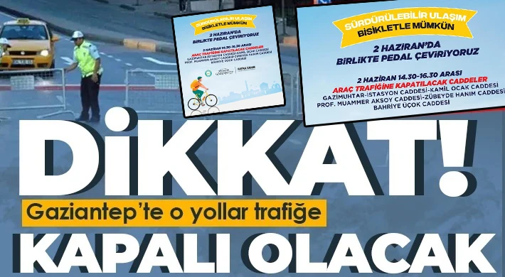 Gaziantepliler dikkat! Pazar günü o yollar trafiğe kapalı olacak  