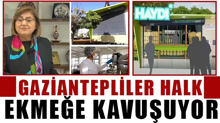 Gaziantepliler Halk ekmeğe kavuşuyor