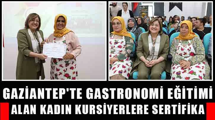 Gaziantep’te gastronomi eğitimi alan kadın kursiyerlere sertifika
