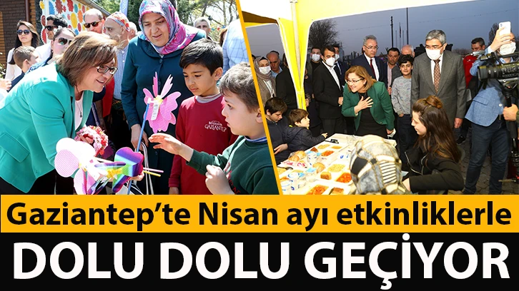 Gaziantep’te Nisan ayı etkinliklerle dolu dolu geçiyor