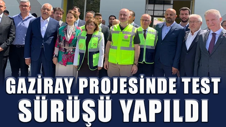 Gaziray Projesinde test sürüşü yapıldı