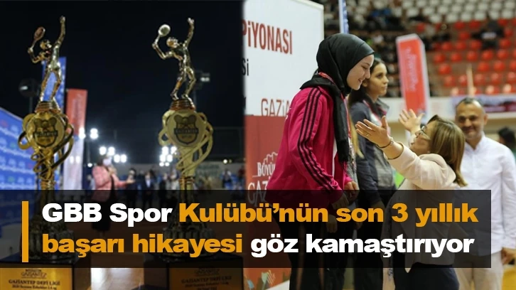 GBB Spor Kulübü’nün son 3 yıllık başarı hikayesi göz kamaştırıyor