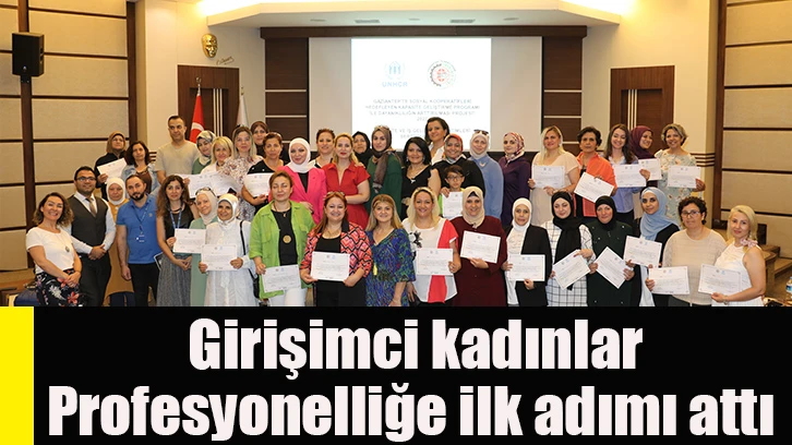 Girişimci kadınlar profesyonelliğe ilk adımı attı