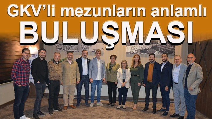 GKV’li mezunların anlamlı buluşması