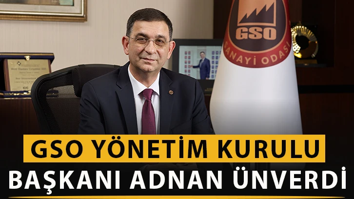 GSO Yönetim Kurulu Başkanı Adnan Ünverdi: