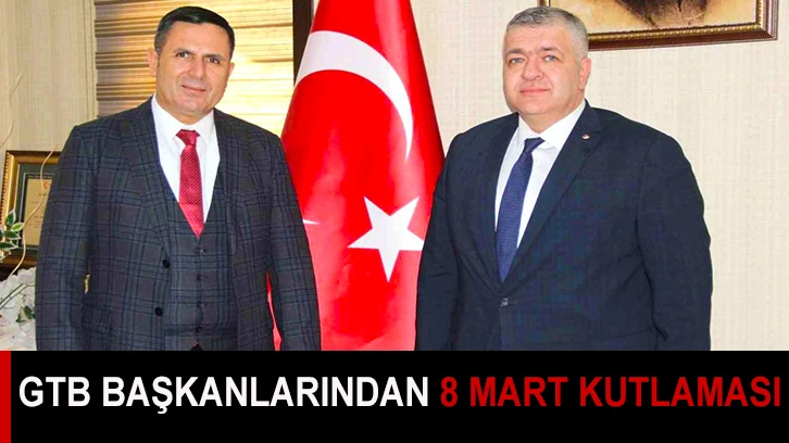 GTB başkanlarından 8 Mart kutlaması