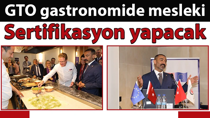 GTO gastronomide mesleki sertifikasyon yapacak