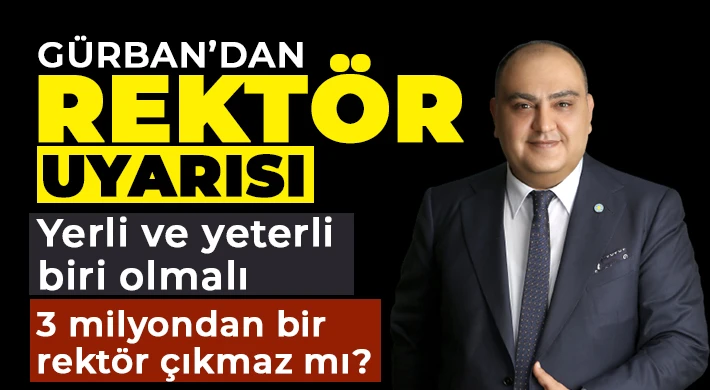 Gürban’dan rektör uyarısı