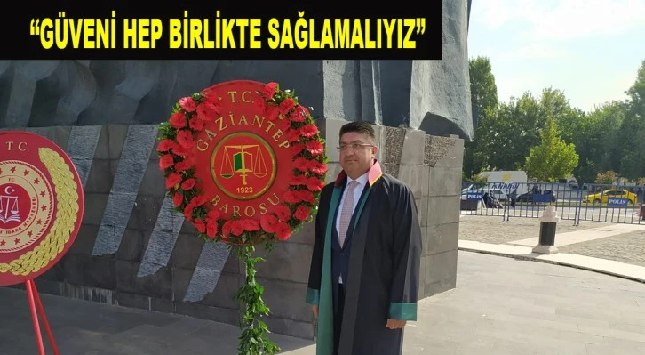 “Güveni hep birlikte sağlamalıyız”